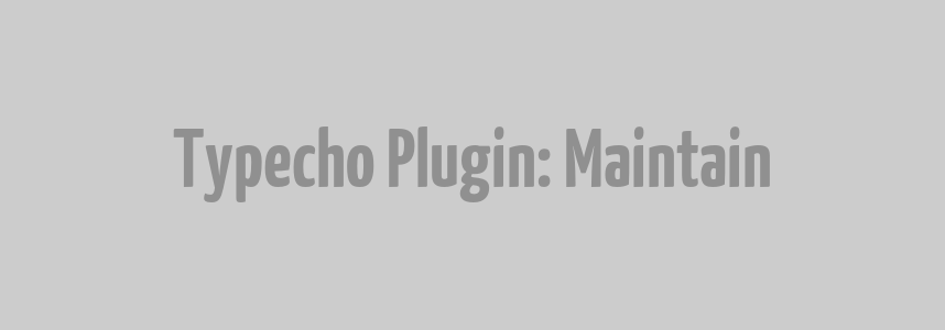 Typecho 全局维护插件:Maintain